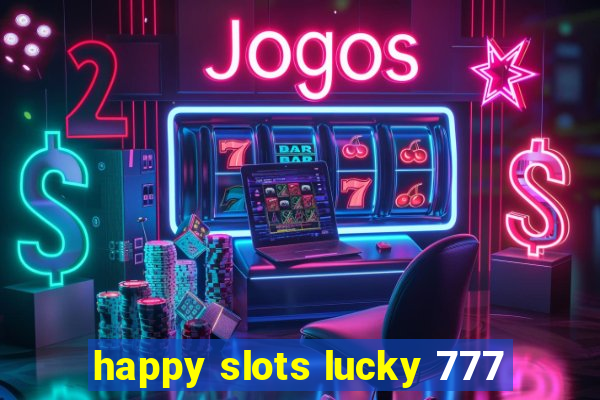 happy slots lucky 777