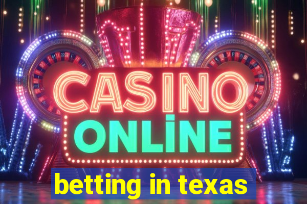 betting in texas