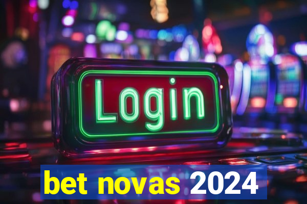 bet novas 2024