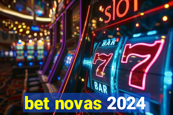 bet novas 2024