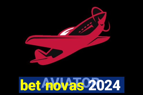 bet novas 2024