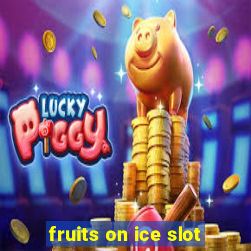 fruits on ice slot