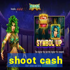 shoot cash