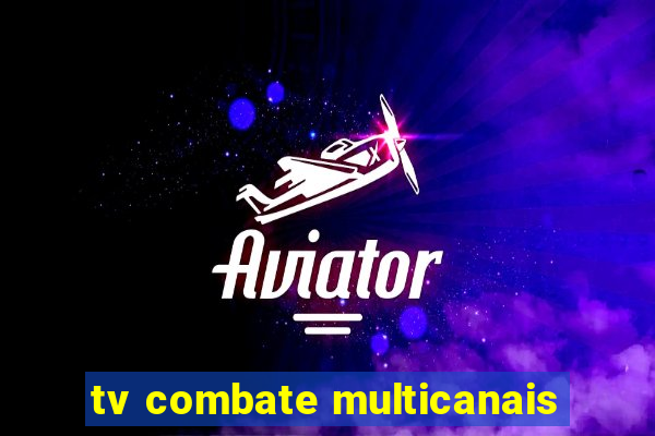 tv combate multicanais