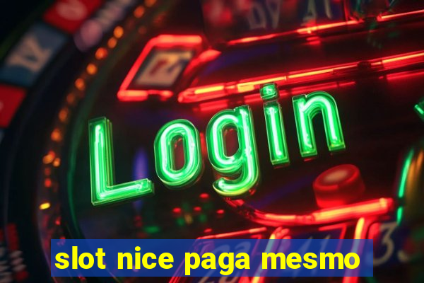 slot nice paga mesmo