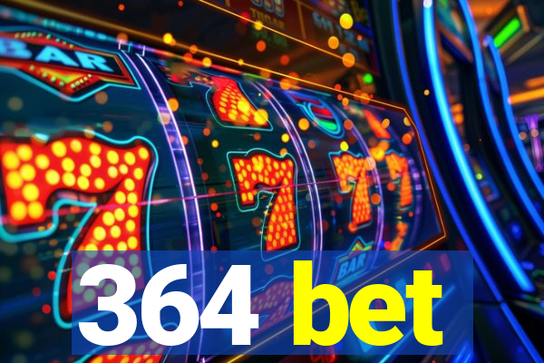 364 bet