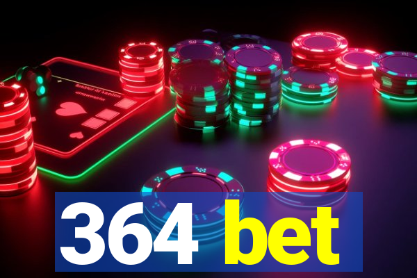 364 bet