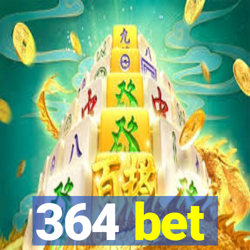 364 bet