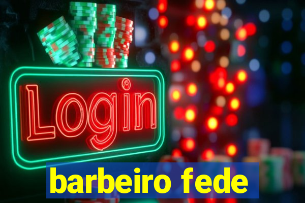 barbeiro fede