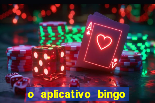 o aplicativo bingo paga mesmo