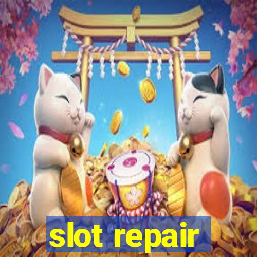 slot repair