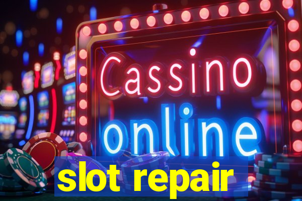 slot repair