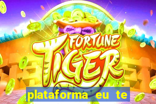 plataforma eu te amo pg