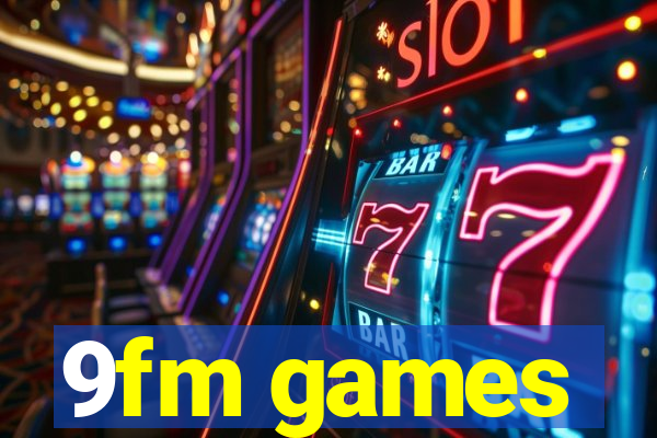 9fm games