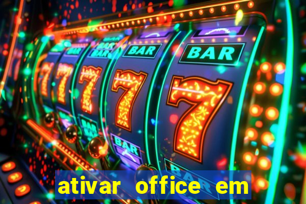 ativar office em 30 segundos