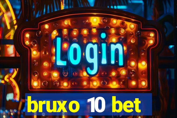 bruxo 10 bet