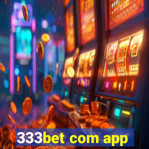 333bet com app