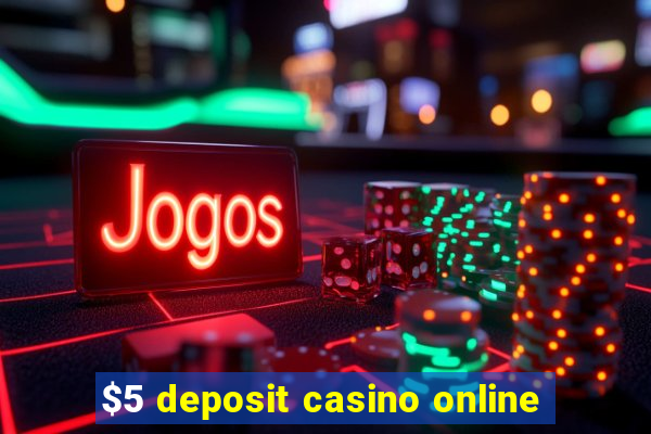 $5 deposit casino online