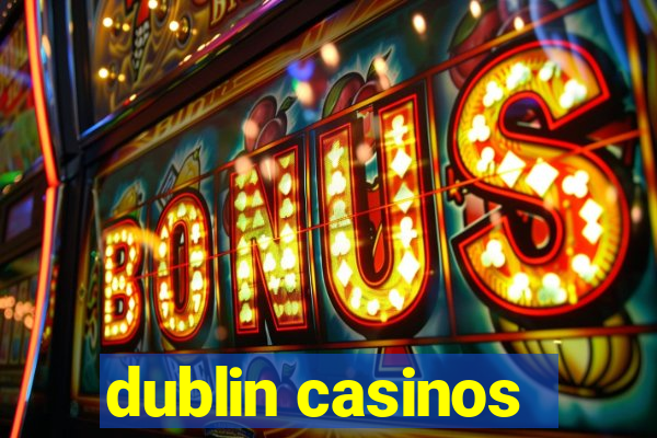 dublin casinos