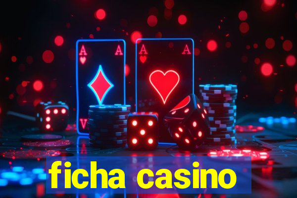 ficha casino