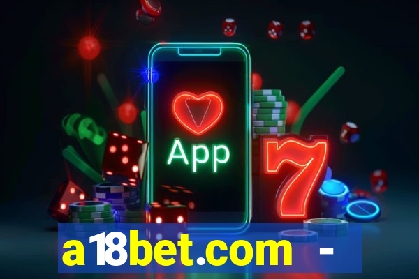 a18bet.com - caça-niqueis online casino