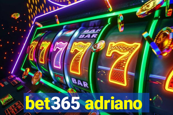 bet365 adriano