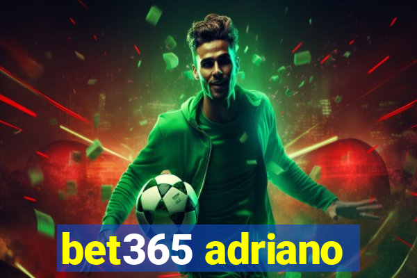 bet365 adriano