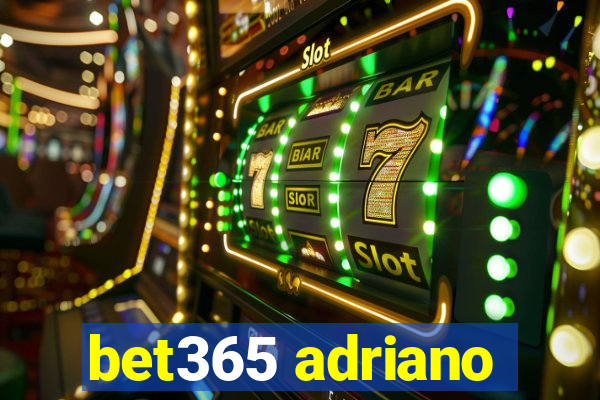 bet365 adriano