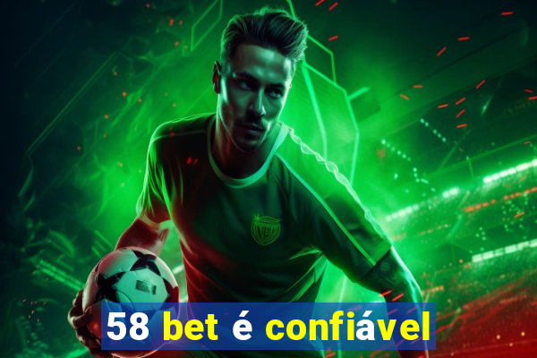 58 bet é confiável