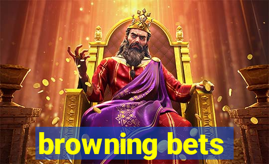 browning bets