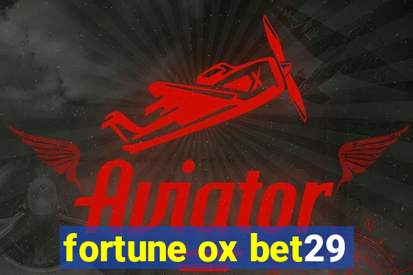 fortune ox bet29