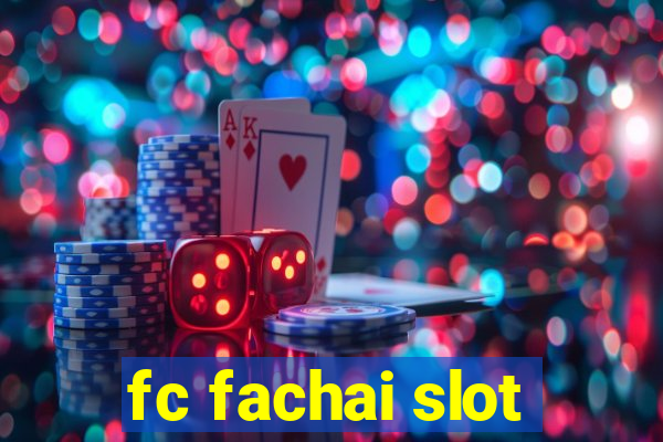 fc fachai slot