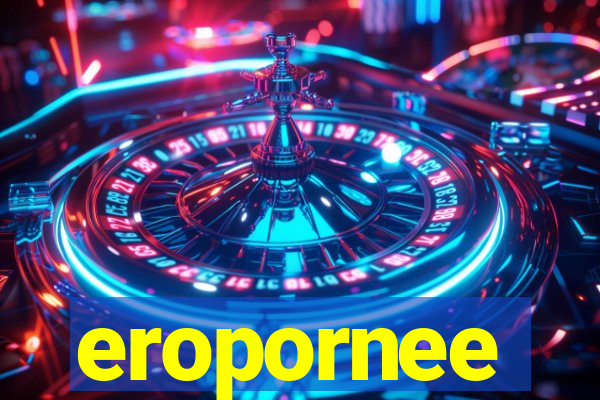 eropornee