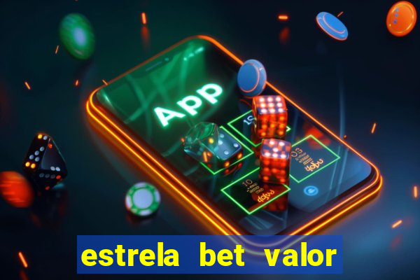 estrela bet valor minimo de saque