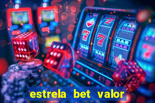 estrela bet valor minimo de saque