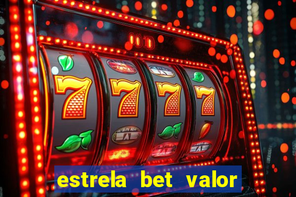 estrela bet valor minimo de saque