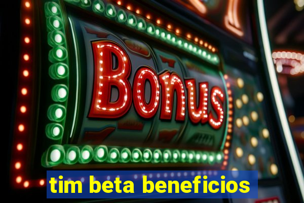 tim beta beneficios