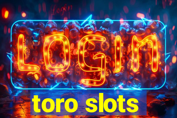 toro slots