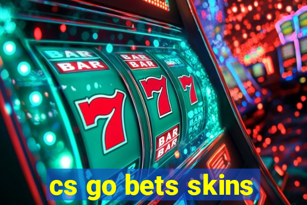 cs go bets skins