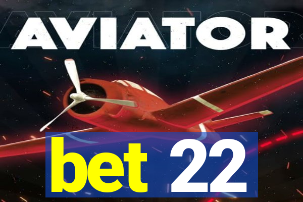 bet 22