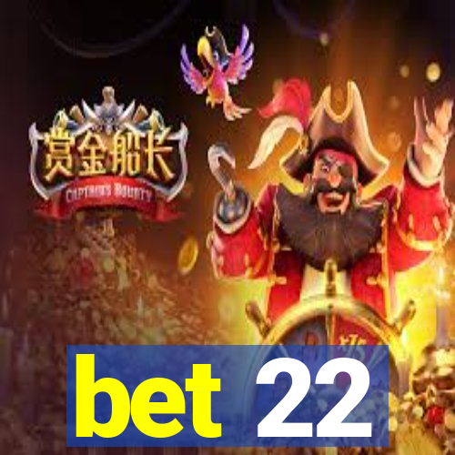 bet 22