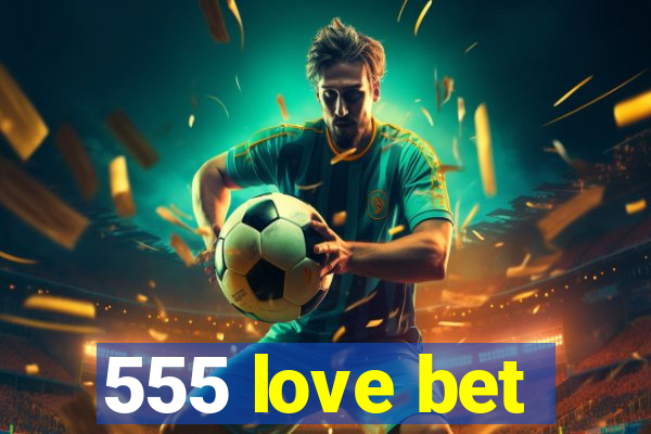 555 love bet