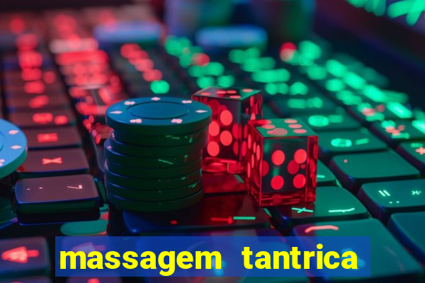 massagem tantrica zona leste