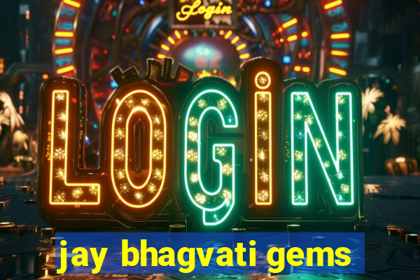 jay bhagvati gems