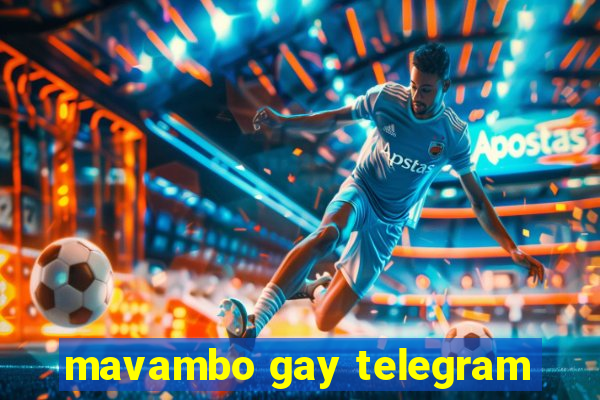 mavambo gay telegram