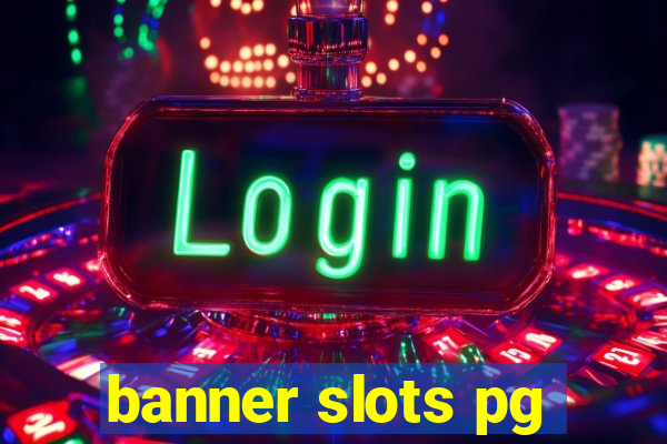 banner slots pg