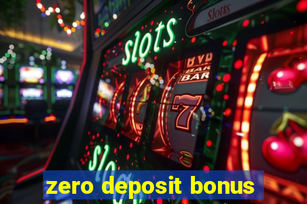 zero deposit bonus