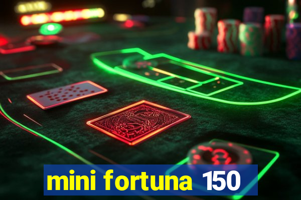 mini fortuna 150