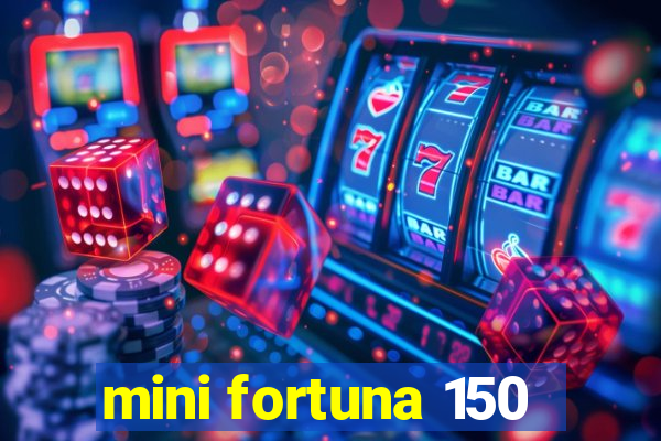 mini fortuna 150