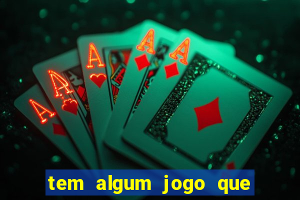 tem algum jogo que realmente ganhar dinheiro